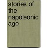 Stories Of The Napoleonic Age door Sir Arthur Conan Doyle