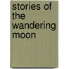Stories Of The Wandering Moon door Tom MacIntyre