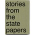 Stories from the State Papers