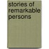Stories of Remarkable Persons