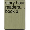 Story Hour Readers..., Book 3 door Ida Coe