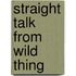 Straight Talk from Wild Thing