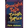 Straight Talk on Tough Topics door Chris Jackson
