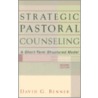 Strategic Pastoral Counseling door David G. Benner