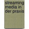 Streaming Media in der Praxis door Jan Petzold