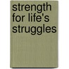Strength For Life's Struggles by Chrisshone Swayne