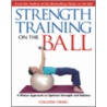Strength Training On The Ball by Colleen Craig