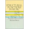 Structural Functions In Music door Wallace Berry