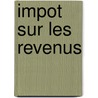 Impot Sur les revenus door Luc Taillieu Dirk Geerts
