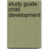 Study Guide Child Development by Papalia Diane