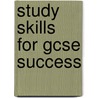 Study Skills For Gcse Success by Unknown
