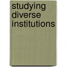 Studying Diverse Institutions by M. Christopher Ii Brown