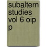 Subaltern Studies Vol 6 Oip P door Onbekend