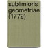 Sublimioris Geometriae (1772)
