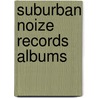 Suburban Noize Records Albums door Onbekend