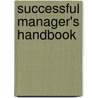 Successful Manager's Handbook by Unknown