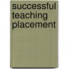 Successful Teaching Placement by Jane Medwell