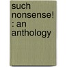 Such Nonsense! : An Anthology by Carolyn Wells