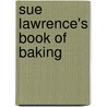 Sue Lawrence's Book Of Baking by Sue Lawrence