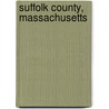Suffolk County, Massachusetts door Miriam T. Timpledon