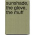 Sunshade, the Glove, the Muff