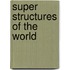Super Structures of the World