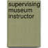 Supervising Museum Instructor