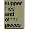 Supper Flies And Other Pieces door Louisa Blake