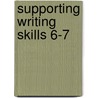 Supporting Writing Skills 6-7 door Judy Richardson