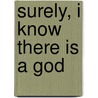Surely, I Know There Is A God door Morena J. Caleb