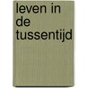 Leven in de tussentijd door H. Bouter