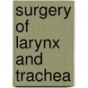 Surgery Of Larynx And Trachea door Onbekend