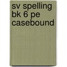 Sv Spelling Bk 6 Pe Casebound door Onbekend