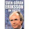 Sven-Goran Eriksson On Soccer door Willi S. Railo
