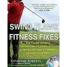 Swing Flaws and Fitness Fixes door Katherine Roberts