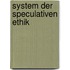 System Der Speculativen Ethik
