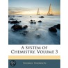 System of Chemistry, Volume 3 by Thomas Thomson