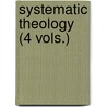 Systematic Theology (4 Vols.) by Norman L. Geisler