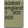 Südost - England 1 : 300 000 by Unknown