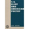 T.S.Eliot And American Poetry by Lee Oser