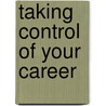 Taking Control Of Your Career door Mary M. Wheeler