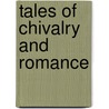 Tales Of Chivalry And Romance by Tales
