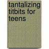 Tantalizing Titbits For Teens door Ruth E. Cox