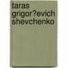 Taras Grigor?evich Shevchenko door Viktor P. Maslov