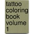 Tattoo Coloring Book Volume 1