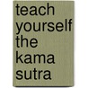 Teach Yourself The Kama Sutra door Paul Jenner
