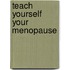 Teach Yourself Your Menopause