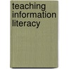 Teaching Information Literacy door Mary C. MacDonald