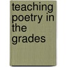Teaching Poetry In The Grades door Margaret Winifred Haliburton