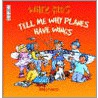 Tell Me Why Planes Have Wings door Shirley Willis